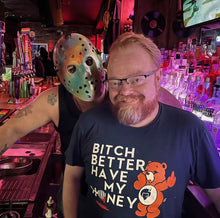 Load image into Gallery viewer, Bitch Better Have My Honey
