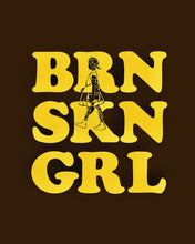 Load image into Gallery viewer, BRN SKN GRL
