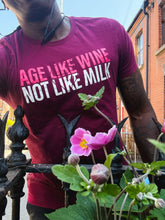 Load image into Gallery viewer, AGE LIKE WINE, NOT LIKE MILK.
