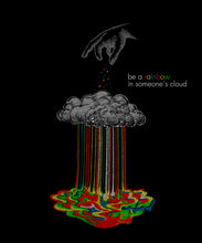 Load image into Gallery viewer, BE A RAINBOW IN SOMEONE'S CLOUD T-Shirt
