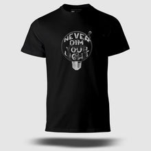 Load image into Gallery viewer, NEVER DIM YOUR LIGHT T-Shirt
