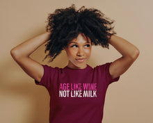 Load image into Gallery viewer, AGE LIKE WINE, NOT LIKE MILK.
