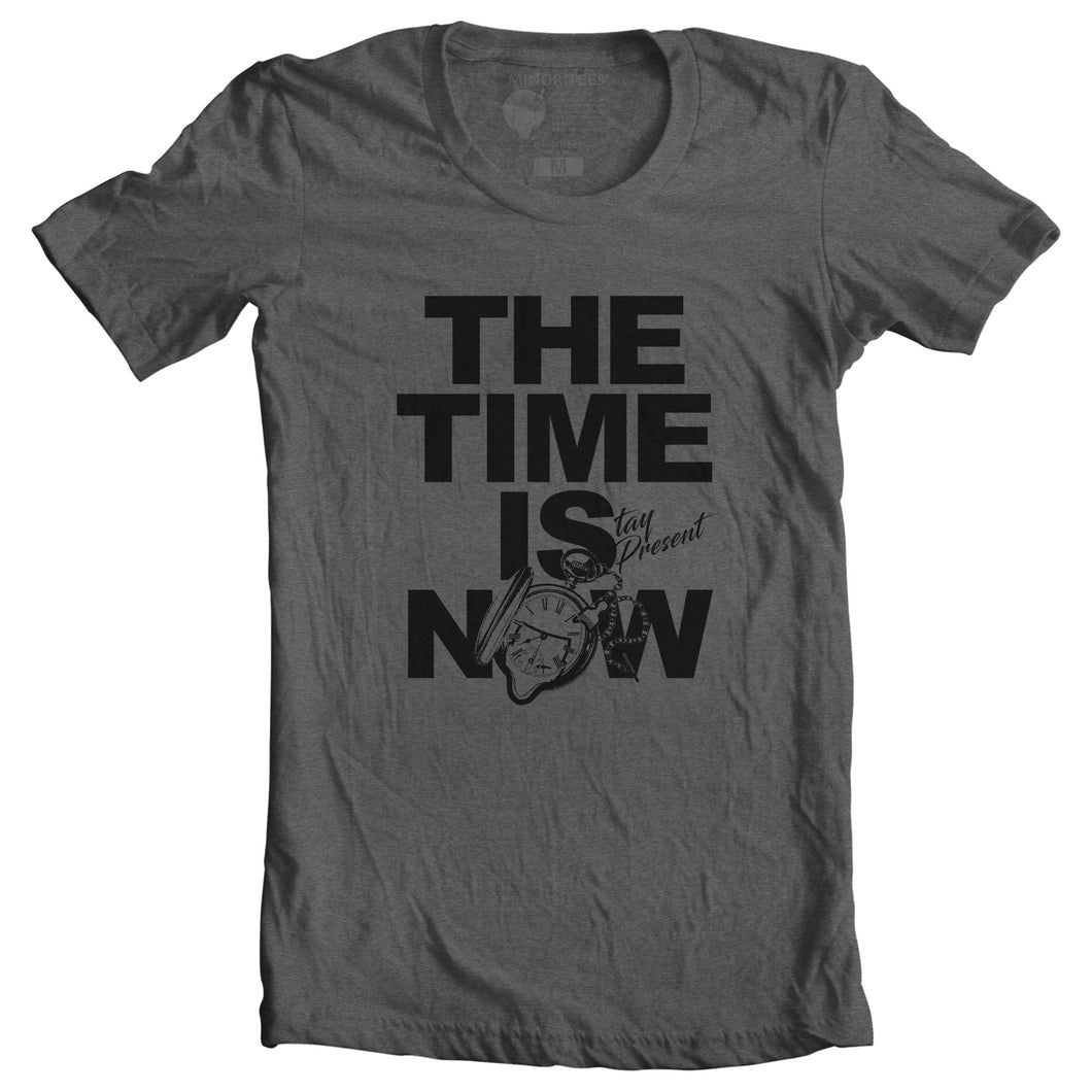 THE TIME IS NOW : STAY PRESENT