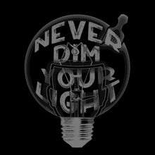 Load image into Gallery viewer, NEVER DIM YOUR LIGHT T-Shirt
