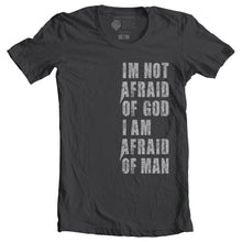 Load image into Gallery viewer, I&#39;m Not Afraid of God, I Am Afraid of Man
